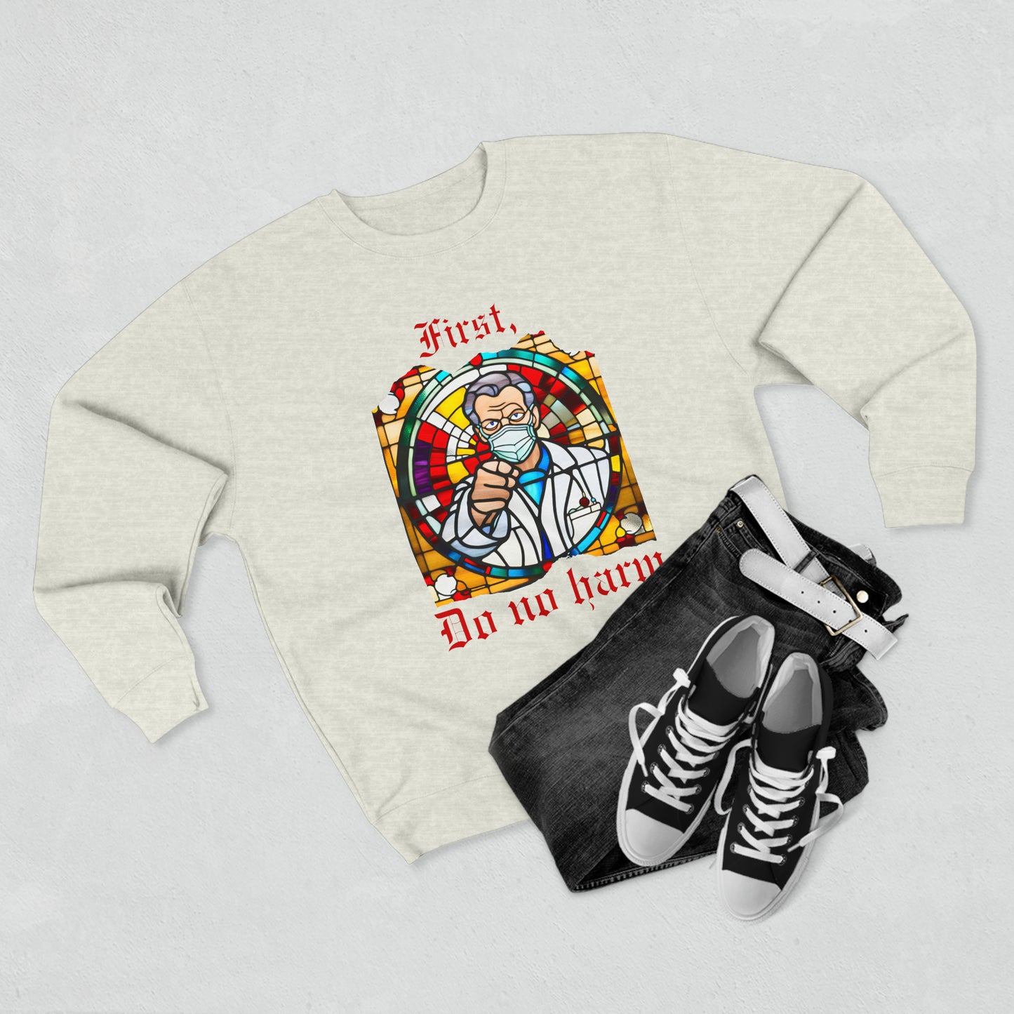 First, Do No Harm - Crewneck Sweatshirt