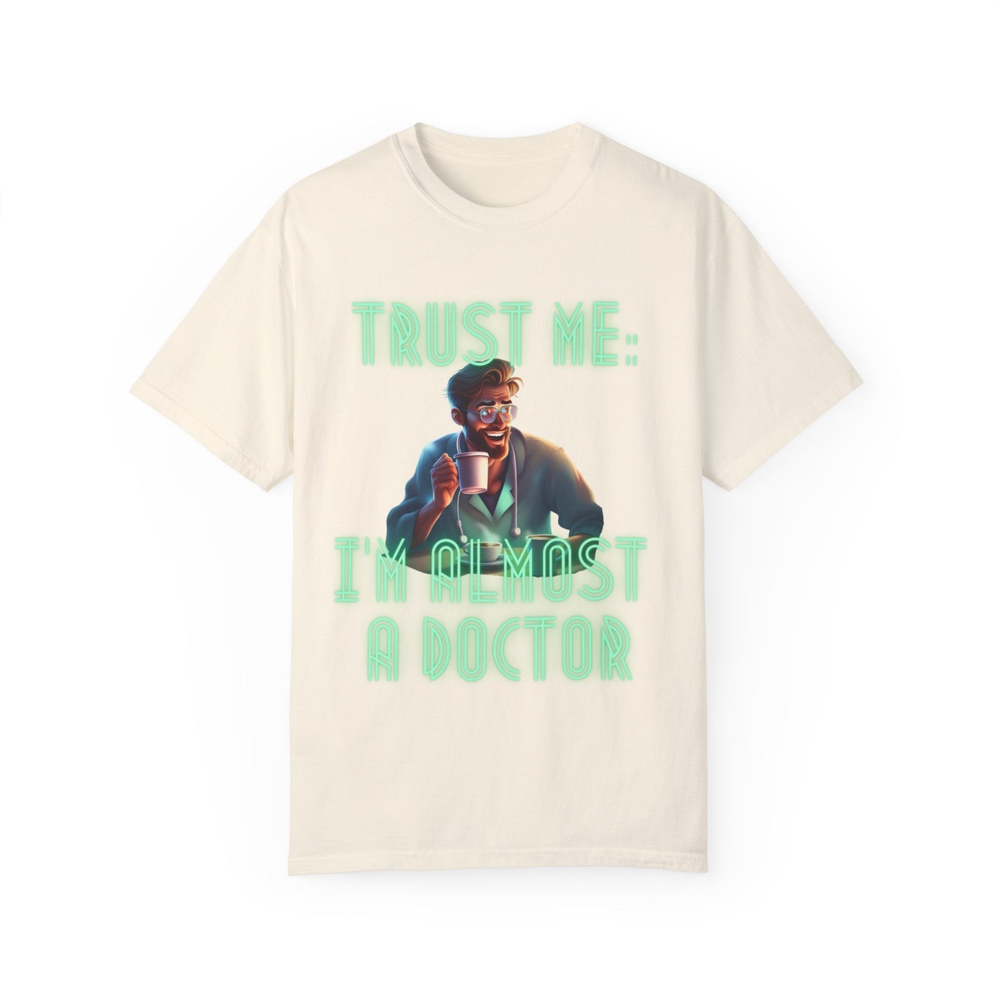 Trust Me: I'm Almost a Doctor Shirt