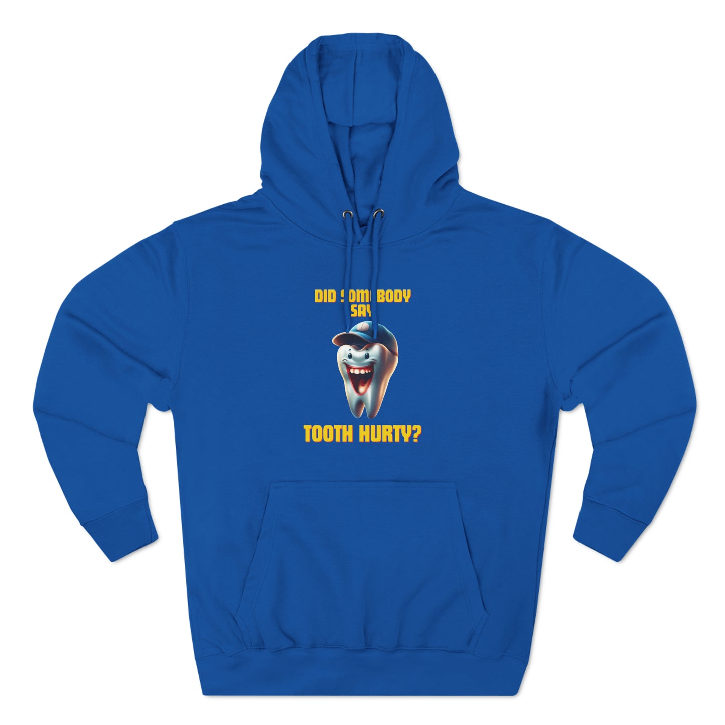 Did Somebody Say Tooth Hurty? Sweatshirt (Unisex)