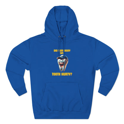 Did Somebody Say Tooth Hurty? Sweatshirt (Unisex)