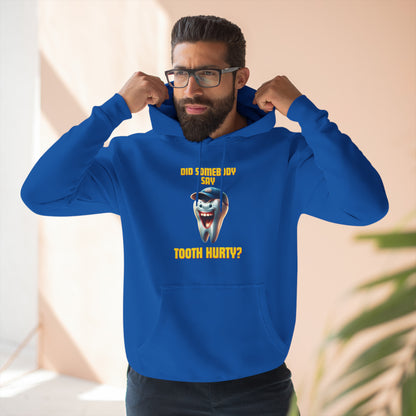 Did Somebody Say Tooth Hurty? Sweatshirt (Unisex)